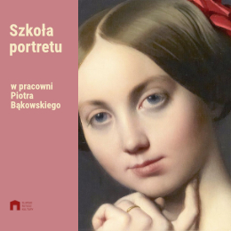 Szkoła Portretu w Pracowni Piotra Bąkowskiego