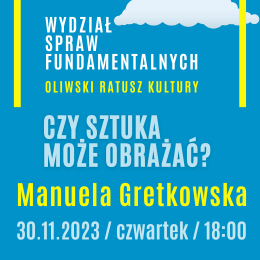 Wydział Spraw Fundamentalnych - Czy sztuka może obrażać? Przemoc i trauma.
