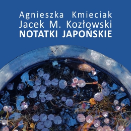 Agnieszka Kmieciak i Jacek M. Kozłowski | Notatki japońskie - wystawa fotografii