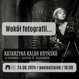 Wokół fotografii | spotkanie z Katarzyną Kalua Kryńską