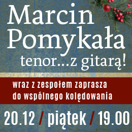 Marcin Pomykała - tenor z gitarą zaprasza do wspólnego kolędowania