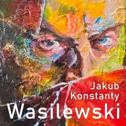 Jakub Konstanty Wasilewski. Proces - wystawa malarstwa