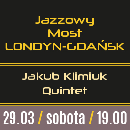Jakub Klimiuk Quintet Jazzowy most Londyn - Gdańsk  