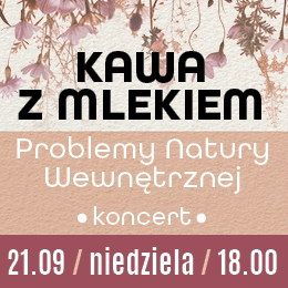  Kawa z Mlekiem. Koncert promujący album ,,Problemy Natury Wewnętrznej