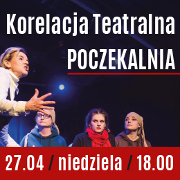 Korelacja Teatralna - Poczekalnia  