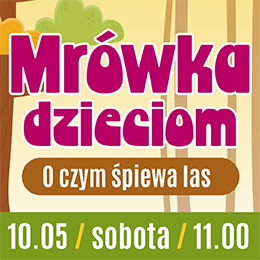 Mrówka dzieciom - O czym śpiewa las ?