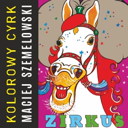Maciej Szemelowski. Kolorowy cyrk - wystawa plakatu
