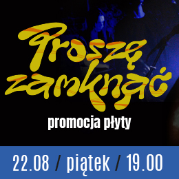 Proszę Zamknąć - Promocja Płyty