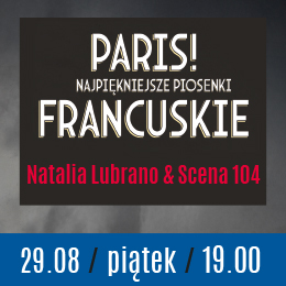 Paris! Najpiękniejsze Piosenki Francuskie - Natalia Lubrano & Scena 104