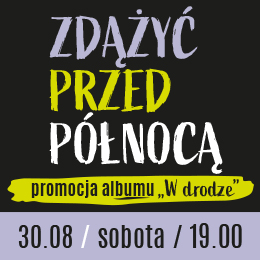 ZDĄŻYĆ PRZED PÓŁNOCĄ - W DRODZE