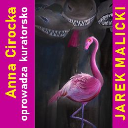 Oprowadzanie kuratorskie po wystawie Jarka Malickiego. Bestiarium
