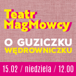 Teatr MagMowcy - O guziczku wędrowniczku