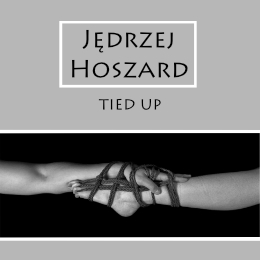 Jędrzej Hoszard. Tied Up