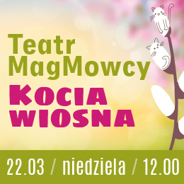 Teatr MagMowcy - Kocia Wiosna