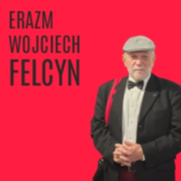 ERAZM WOJCIECH FELCYN | 80 lat chodzę po ziemi, 60 lat fotografuję