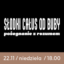 Słodki Całus Od  Buby - Pożegnanie z rozumem