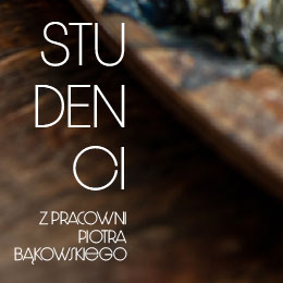 STUDENCI z pracowni Piotra Bąkowskiego | Ślad pędzla