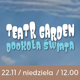 Teatr Garden - Dookoła Świata