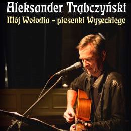 Aleksander Trąbczyński - Mój Wołodia: piosenki Wysockiego