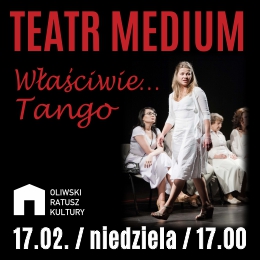 Właściwie...Tango - Teatr Medium