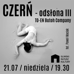 CZERŃ odsłona III - TO-EN Butoh Company