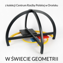 W ŚWIECIE GEOMETRII. RZEŹBA