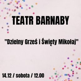 Dzielny Grześ i Święty Mikołaj - Teatr Barnaby