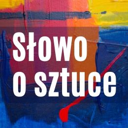 Słowo o sztuce - warsztaty