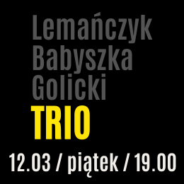 Lemańczyk/Babyszka/Golicki Trio