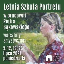 Letnia szkoła portretu w pracowni Piotra Bąkowskiego 