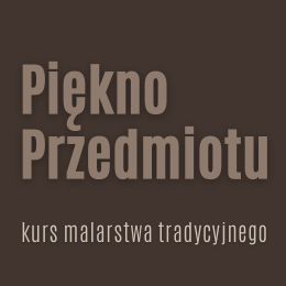 PIĘKNO PRZEDMIOTU - KRÓTKI KURS MALARSTWA REALISTYCZNEGO