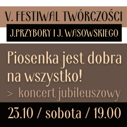 PIOSENKA JEST DOBRA NA WSZYSTKO - KONCERT JUBILEUSZOWY