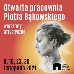 OTWARTA PRACOWNIA PIOTRA BĄKOWSKIEGO