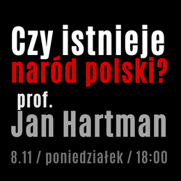 CZY ISTNIEJE NARÓD POLSKI - PROF. JAN HARTMAN