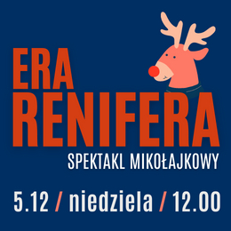 ERA RENIFERA - SPEKTAKL MIKOŁAJKOWY