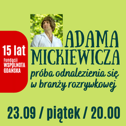 Monodram teatralny Wojciecha Tremiszewskiego - Adama Mickiewicza próba odnalezienia się w branży rozrywkowej