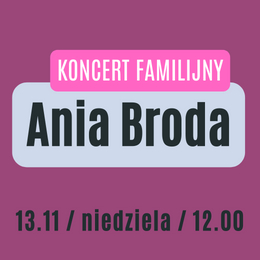 Ania Broda - koncert familijny