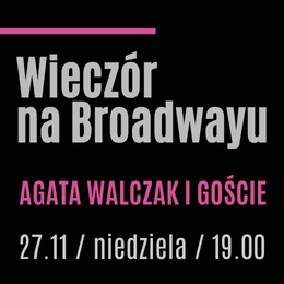 Agata Walczak & Goście - Wieczór na Broadwayu